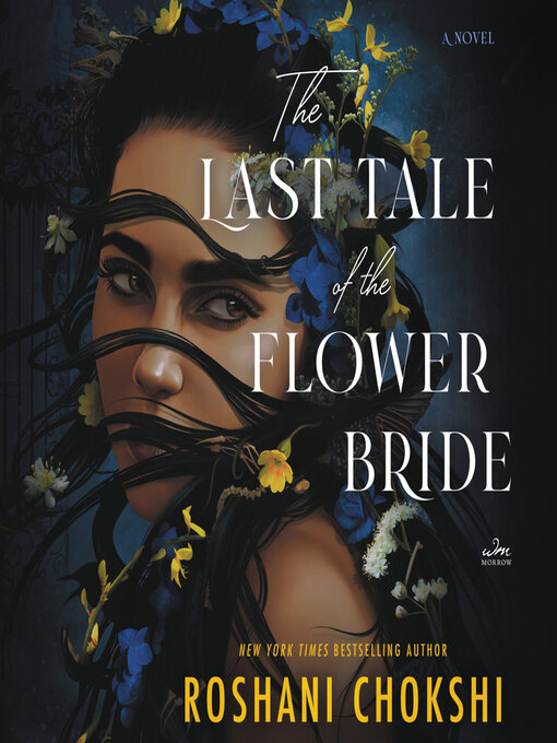 Title details for The Last Tale of the Flower Bride by Roshani Chokshi - Available